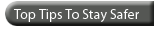 Top Tips To Stay Safer